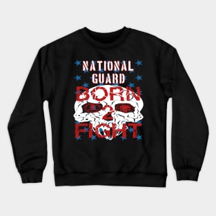 National Guard Born 2 Fight Crewneck Sweatshirt